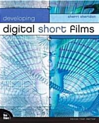 Developing Digital Short Films (Paperback, CD-ROM)