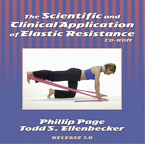 The Scientific And Clinical Application Of Elastic Resistance (CD-ROM)