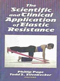 The Scientific and Clinical Application of Elastic Resistance Book/CD Package [With CDROM] (Paperback)
