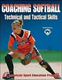 Coaching Softball Technical and Tactical Skills (Paperback)