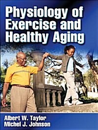 Physiology of Exercise and Healthy Aging (Hardcover, 1st)