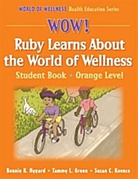 Wow! Ruby Learns About The World Of Wellness (Hardcover)