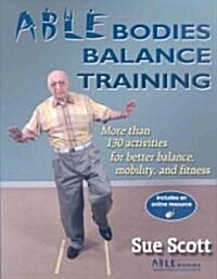 Able Bodies Balance Training: More Than 130 Activities for Better Balance, Mobility, and Fitness [With Access Code] (Paperback)