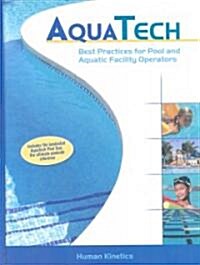 AquaTech: Best Practices for Pool and Aquatic Facility Operators [With Laminated Aquatech Pool Tool] (Hardcover)