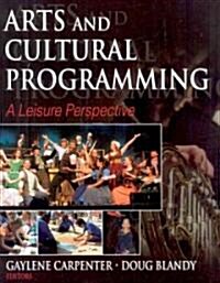Arts and Cultural Programming: A Leisure Perspective (Paperback)
