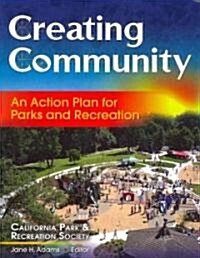 Creating Community: An Action Plan for Parks and Recreation (Paperback)