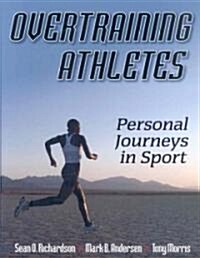 Overtraining Athletes: Personal Journeys in Sport (Paperback)