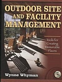 Outdoor Site & Facility Management: Tools for Creating Memorabl PL: Tools for Creating Memorable Places [With CDROM] (Paperback)