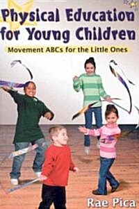 Physical Education for Young Children: Movemnt ABCs for Little One (Paperback)