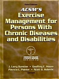 ACSMs Exercise Management for Persons with Chronic Diseases and Disabilities-3rd Edition (Hardcover, 3, Revised)