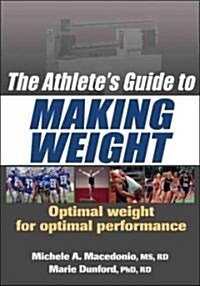 The Athletes Guide to Making Weight (Paperback)