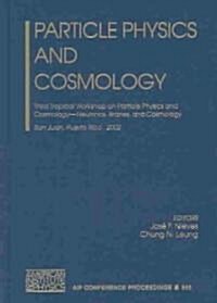 Particle Physics and Cosmology: Third Tropical Workshop on Particle Physics and Cosmology - Neutrinos, Branes, and Cosmology. San Juan, Puerto Rico, 1 (Hardcover, 2003)