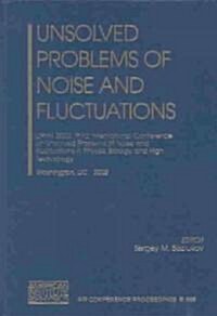 Unsolved Problems of Noise and Fluctuations: Upon 2002: Third International Conference on Unsolved Problems of Noise and Fluctuations in Physics, Biol (Hardcover, 2003)