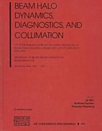 Beam Halo Dynamics, Diagnostics, and Collimation: 29th Icfa Advanced Beam Dynamics Workshop on Beam Halo Dynamics, Diagnostics, and Collimation Halo  (Hardcover, 2003)