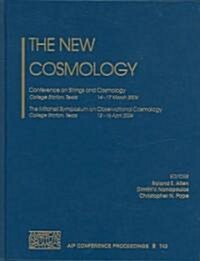 The New Cosmology: Conference on Strings and Cosmology and the Mitchell Symposium on Observational Cosmology (Hardcover, 2004)