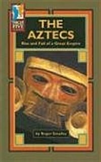 The Aztecs: Rise and Fall of a Great Empire (Paperback)