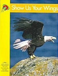 Show Us Your Wings (Paperback)