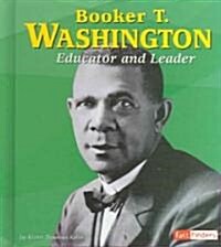 Booker T. Washington: Educator and Leader (Library Binding)