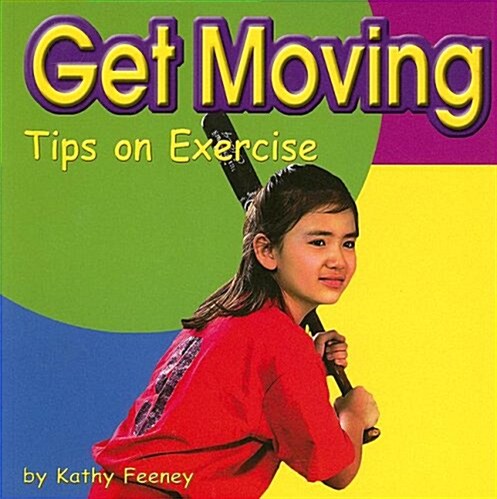 Get Moving: Tips on Exercise (Paperback)