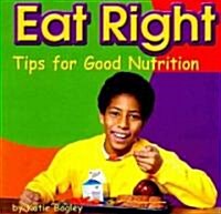 Eat Right: Tips for Good Nutrition (Paperback)