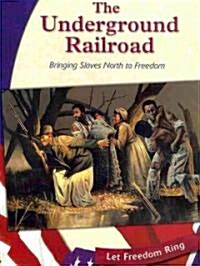 The Underground Railroad: Bringing Slaves North to Freedom (Paperback)