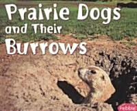 Prairie Dogs and Their Burrows (Paperback)