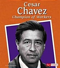 Cesar Chavez: Champion of Workers (Library Binding)