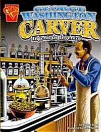 George Washington Carver: Ingenious Inventor (Paperback)