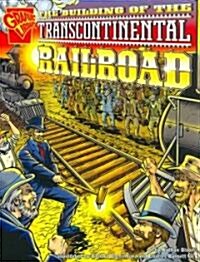 The Building of the Transcontinental Railroad (Paperback)
