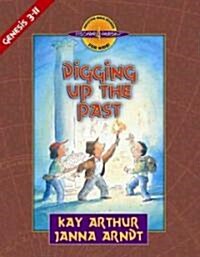 Digging Up the Past: Genesis, Chapters 3-11 (Paperback)