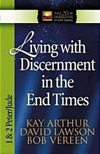 Living with Discernment in the End Times: 1 & 2 Peter and Jude (Paperback)