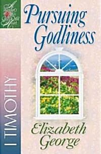 Pursuing Godliness: 1 Timothy (Paperback)