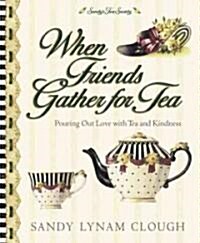 When Friends Gather for Tea (Hardcover)
