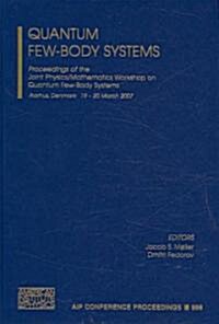 Quantum Few-Body Systems: Proceedings of the Joint Physics/Mathematics Workshop on Quantum Few-Body Systems (Hardcover)