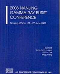 2008 Nanjing Gamma-Ray Burst Conference (Paperback)