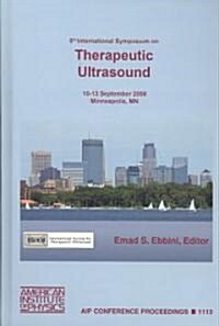 8th International Symposium on Therapeutic Ultrasound: Minneapolis, Minnesota, 10-13 September 2008 (Hardcover)