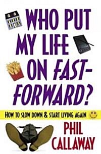 Who Put My Life on Fast-Forward? (Paperback)