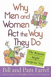 Why Men and Women Act the Way They Do (Paperback)