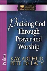 Praising God Through Prayer and Worship: Psalms (Paperback)