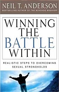 Winning the Battle Within: Realistic Steps to Overcoming Sexual Strongholds (Paperback, Updated, Expand)