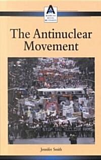 The Antinuclear Movement (Hardcover)