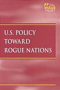 U.s. Policy Toward Rogue Nations (Paperback)