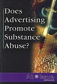 Does Advertising Promote Substance Abuse? (Paperback)