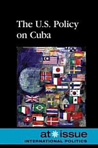 The U.S. Policy on Cuba (Library Binding)