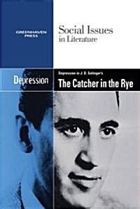 Depression in J.D. Salingers the Catcher in the Rye (Library Binding)