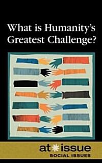 What Is Humanitys Greatest Challenge? (Hardcover)