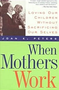 When Mothers Work PB (Paperback)