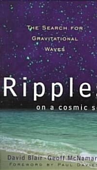 Ripples on a Cosmic Sea: The Search for Gravitational Waves (Paperback)
