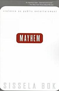 Mayhem: Violence as Public Entertainment (Paperback)