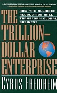 The Trillion-Dollar Enterprise: How the Alliance Revolution Will Transform Global Business (Paperback, Revised)